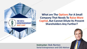 What are The Options For A Small Company That Needs To Raise More Capital, But Cannot Dilute Its Present Shareholders Any Further?
