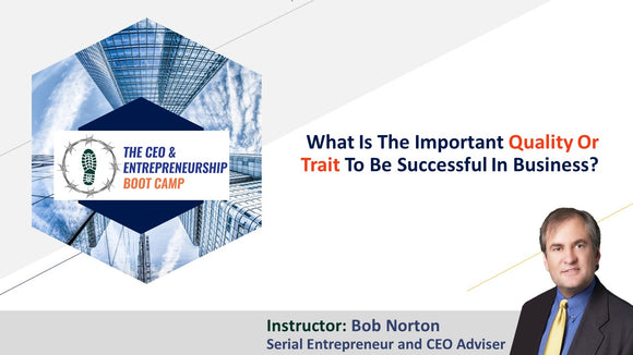 What is the important quality or trait to be successful in business?