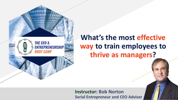 What’s the most effective way to train employees to thrive as managers?