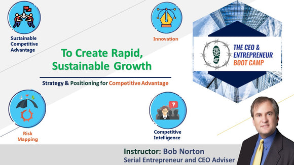 Strategy & Positioning for Competitive Advantage While Reducing Risk - 6 Course Program
